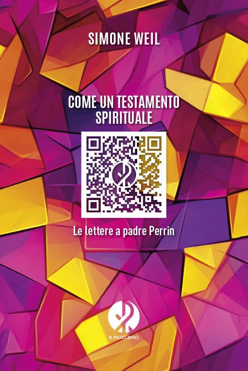 Simone Weil, Come un Testamento Spirituale