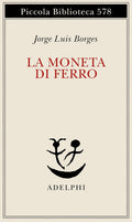 Jorge Luis Borges, La Moneta di ferro - Testo spagnolo a fronte