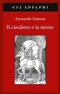 Leonardo Sciascia, Il Cavaliere e la Morte
