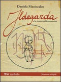 Daniela Maniscalco, Hildegard and the Recipe for Creativity. Illustrations by Chiara Carrer