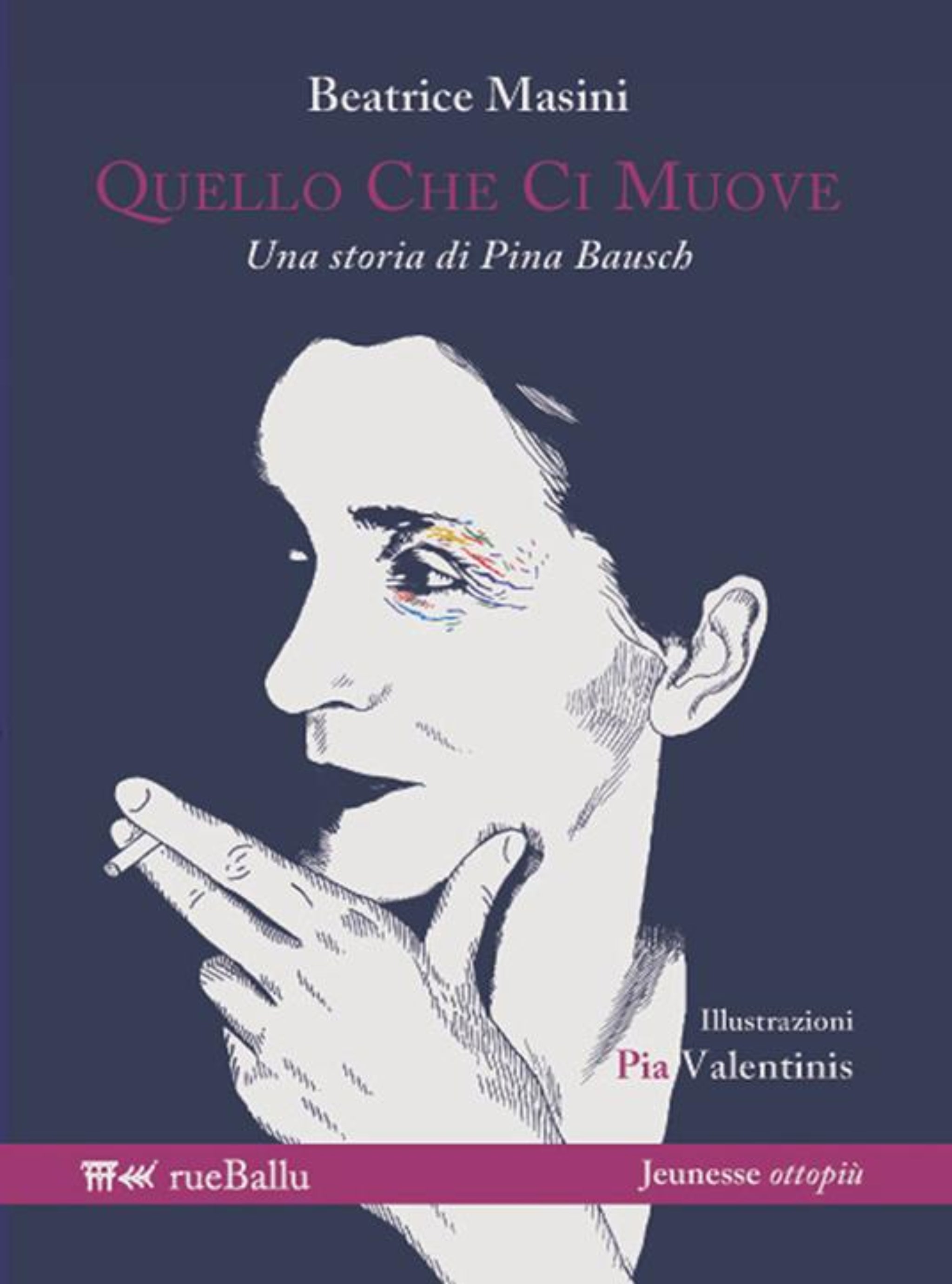 Beatrice Masini, Quello che ci muove. Una storia di Pina Bausch. Illustrazioni, Pia Valentinis