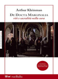 Arthur Kleinman, De Docta Marginalia. Riti e sacralità nella cura