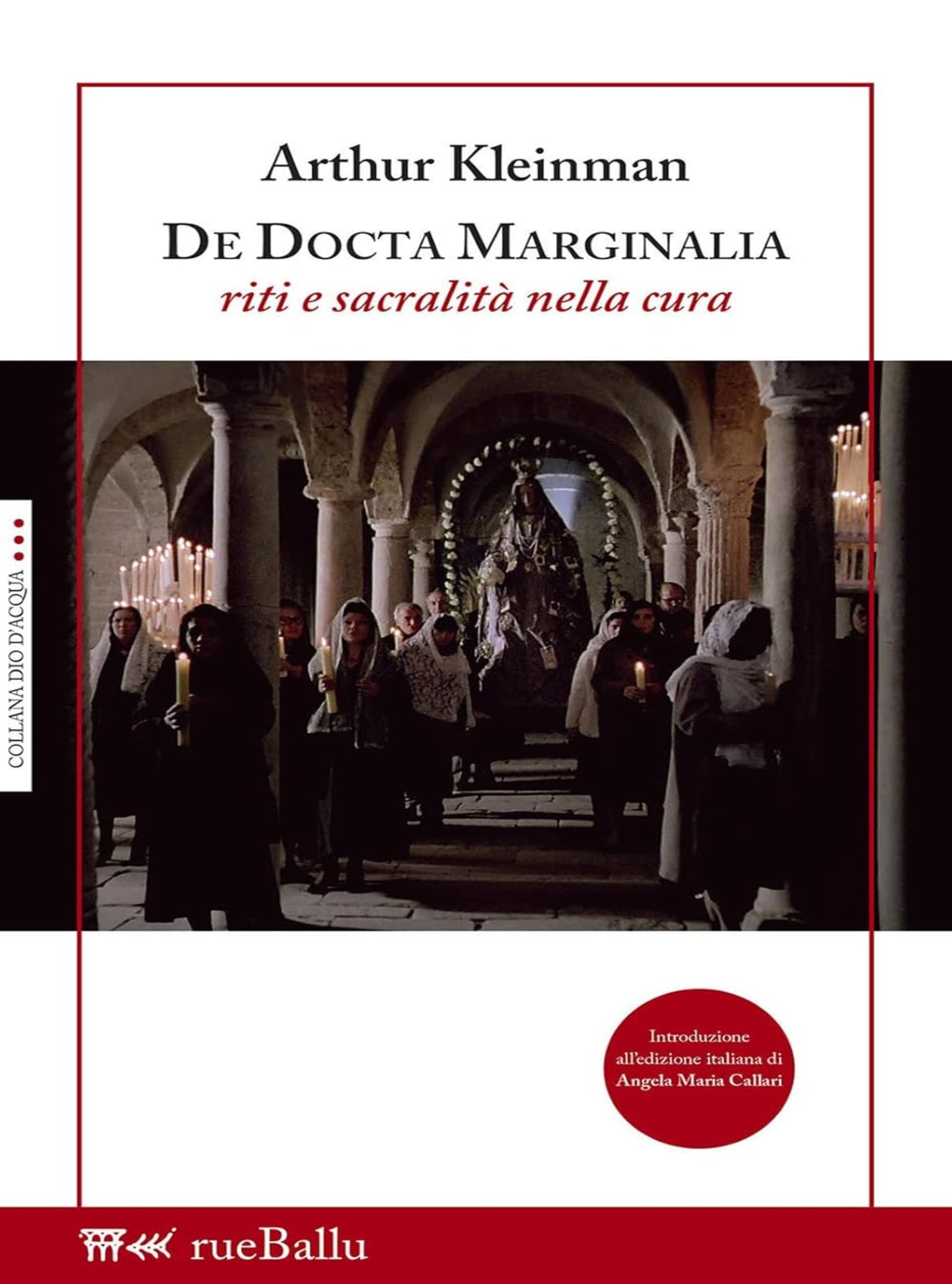 Arthur Kleinman, De Docta Marginalia. Riti e sacralità nella cura