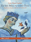 Tu sei mio io sarò tuo - Federico II di Svevia libro illustrato - Rueballu Edizioni