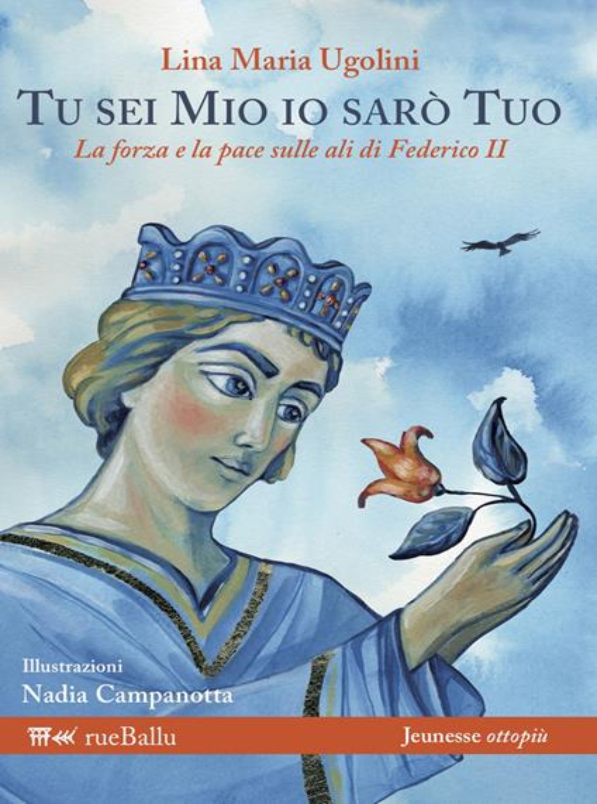Tu sei mio io sarò tuo - Federico II di Svevia libro illustrato - Rueballu Edizioni