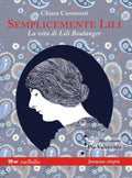Chiara Carminati, Simply Lili. The Life of Lili Boulanger. Illustrations by Pia Valentinis